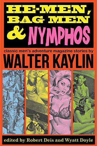 He-Men, Bag Men & Nymphos by Walter Kaylin (Men's Adventure Library)