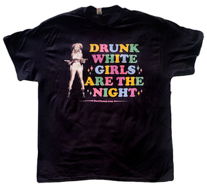 Drunk White Girls T-Shirt