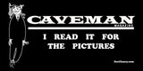 CAVEMAN "I Read It for the Pictures" T-Shirt