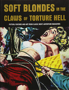 Soft Blondes in the Claws of Torture Hell ed. by Pep Pentangeli (Pulp Mayhem Book 4)